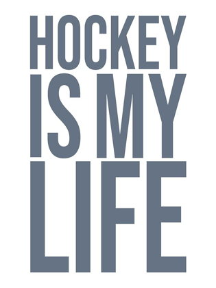 Picture of HOCKEY IS MY LIFE