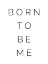Picture of BORN TO BE ME
