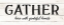 Picture of GATHER