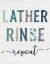 Picture of LATHER RINSE REPEAT
