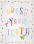 Picture of BRUSH YOUR TEETH
