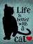 Picture of LIFE IS BETTER WITH A CAT