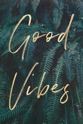 Picture of GOOD VIBES GREENERY FERNS GOLD QUOTE PORTRAIT