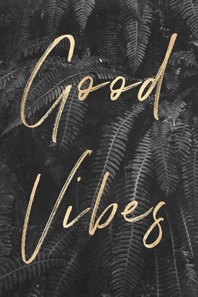 Picture of GOOD VIBES GRAY FERNS GOLD QUOTE PORTRAIT
