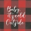 Picture of BABY, ITS COLD OUTSIDE I 