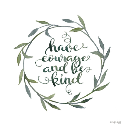 Picture of HAVE COURAGE AND BE KIND