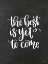 Picture of THE BEST IS YET TO COME
