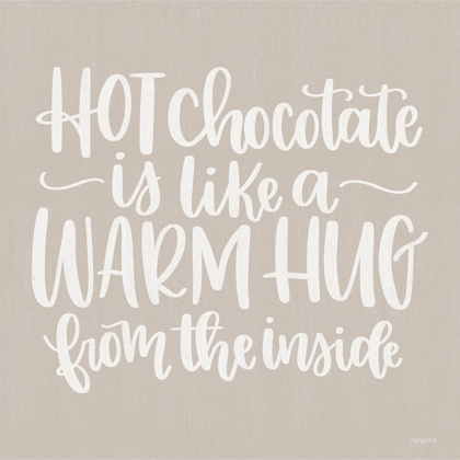 Picture of HOT CHOCOLATE IS LIKE A WARM HUG