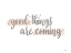 Picture of GOOD THINGS ARE COMING