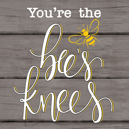 Picture of YOURE THE BEES KNEES