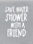 Picture of SAVE WATER, SHOWER WITH A FRIEND