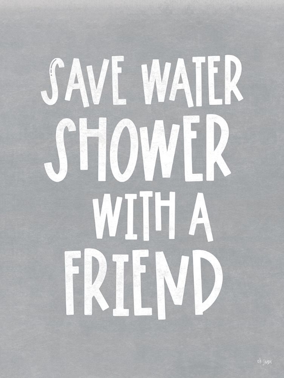 Picture of SAVE WATER, SHOWER WITH A FRIEND