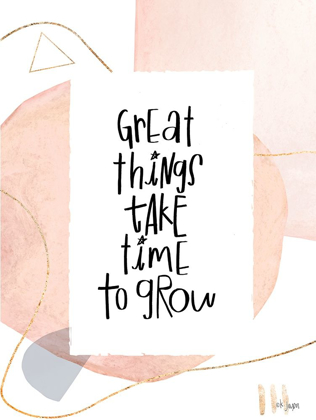 Picture of GREAT THINGS TAKE TIME TO GROW