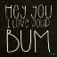 Picture of I LOVE YOUR BUM