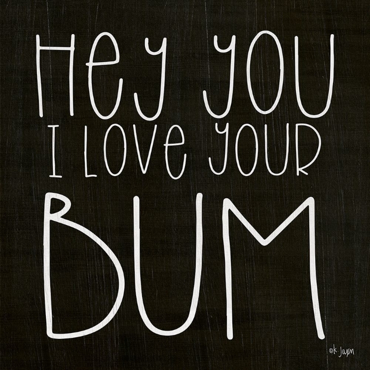 Picture of I LOVE YOUR BUM