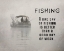 Picture of FISHING IS BETTER