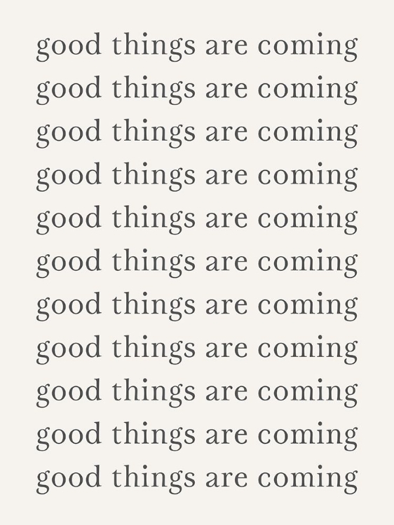 Picture of GOOD THINGS ARE COMING 
