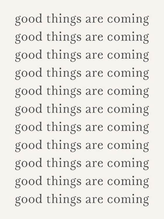 Picture of GOOD THINGS ARE COMING 