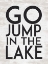Picture of GO JUMP IN THE LAKE