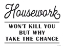 Picture of HOUSEWORK WON'T KILL YOU