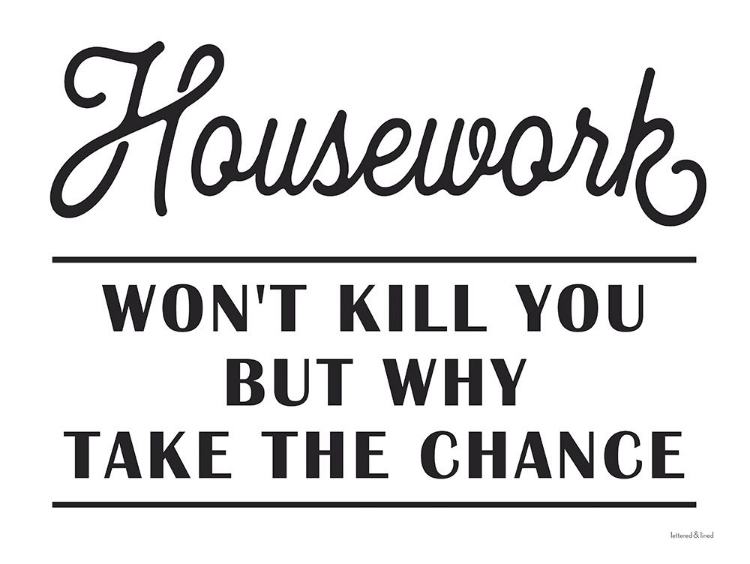 Picture of HOUSEWORK WON'T KILL YOU