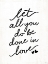 Picture of LET ALL YOU DO BE DONE IN LOVE
