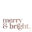 Picture of MERRY AND BRIGHT