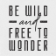 Picture of BE WILD AND FREE TO WONDER
