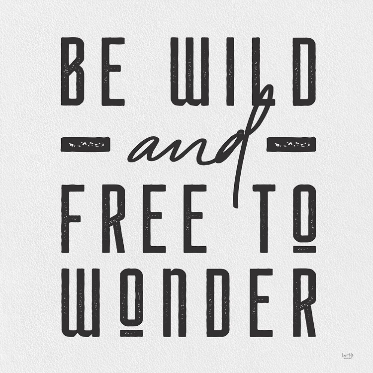 Picture of BE WILD AND FREE TO WONDER