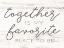 Picture of TOGETHER IS MY FAVORITE PLACE
