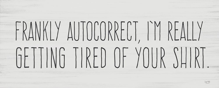 Picture of TIRED OF AUTOCORRECT