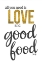 Picture of LOVE AND GOOD FOOD