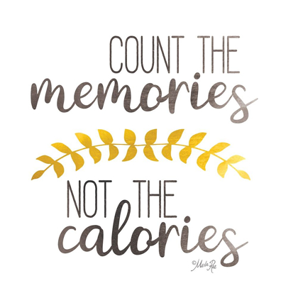 Picture of COUNT MEMORIES NOT CALORIES   
