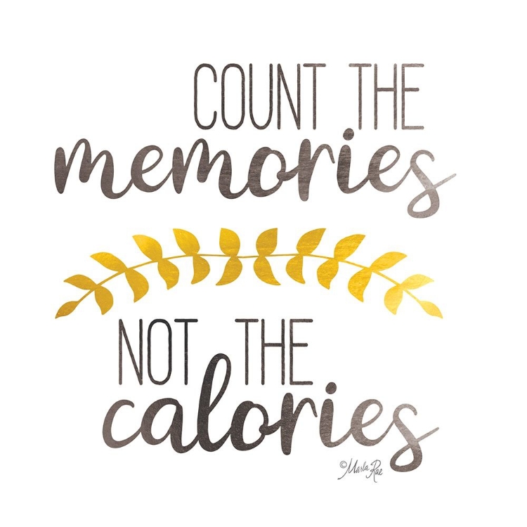 Picture of COUNT MEMORIES NOT CALORIES   