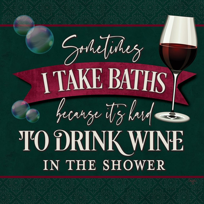 Picture of ITS HARD TO DRINK WINE IN THE SHOWER
