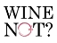 Picture of WINE NOT?