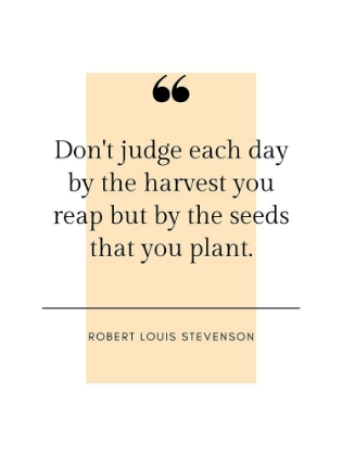 Picture of ROBERT LOUIS STEVENSON QUOTE: HARVEST YOU REAP