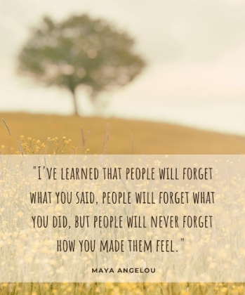 Picture of MAYA ANGELOU QUOTE: PEOPLE WILL FORGET