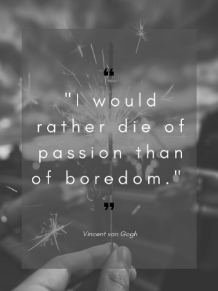 Picture of VINCENT VAN GOGH QUOTE: DIE OF PASSION