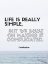 Picture of CONFUCIUS QUOTE: LIFE IS REALLY SIMPLE