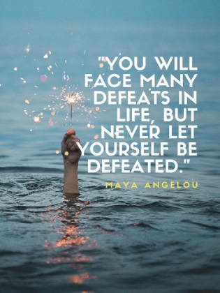 Picture of MAYA ANGELOU QUOTE: MANY DEFEATS