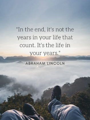 Picture of ABRAHAM LINCOLN QUOTE: THE LIFE IN YOUR YEARS