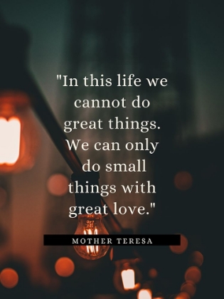 Picture of MOTHER TERESA QUOTE: IN THIS LIFE