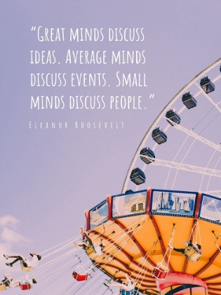 Picture of ELEANOR ROOSEVELT QUOTE: GREAT MINDS DISCUSS IDEAS