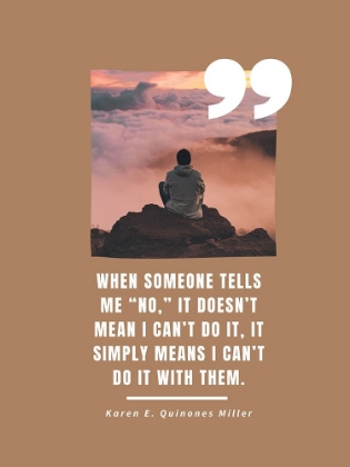 Picture of KAREN E. QUINONES MILLER QUOTE: SOMEONE TELLS ME NO