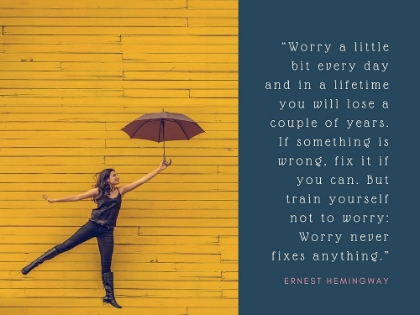 Picture of ERNEST HEMINGWAY QUOTE: WORRY NEVER FIXES ANYTHING