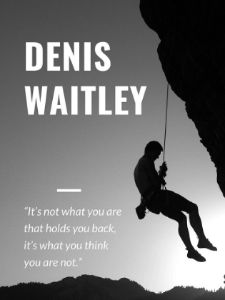 Picture of DENIS WAITLEY QUOTE: WHAT YOU ARE