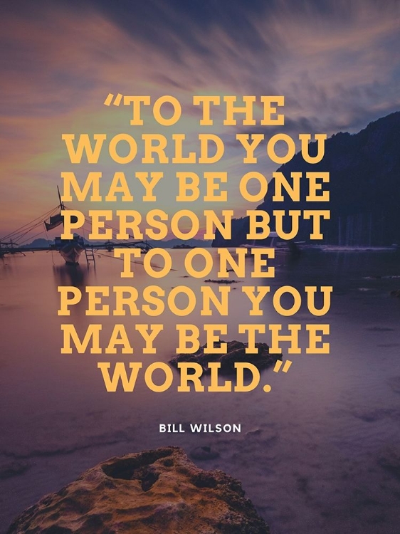 Picture of BILL WILSON QUOTE: ONE PERSON