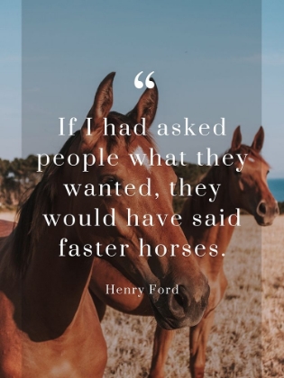 Picture of HENRY FORD QUOTE: FASTER HORSES