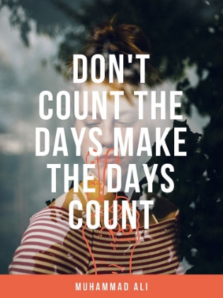 Picture of MUHAMMAD ALI QUOTE: MAKE THE DAYS COUNT